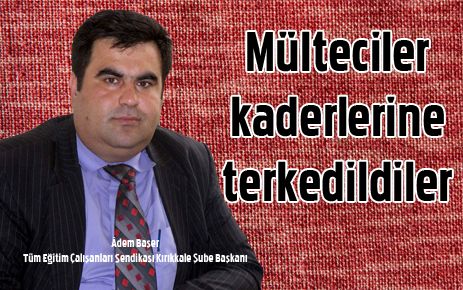 Mülteciler kaderine terk edildi