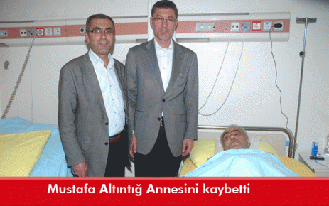 Mustafa Altıntığ Annesini kaybetti