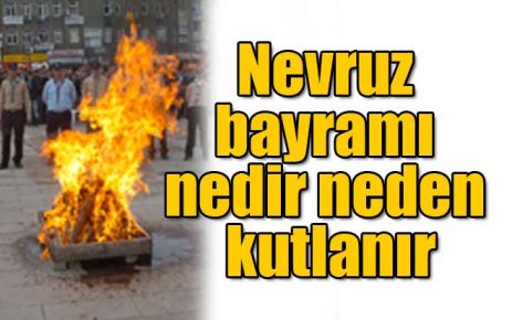 Nevruz bayramı nedir neden kutlanır
