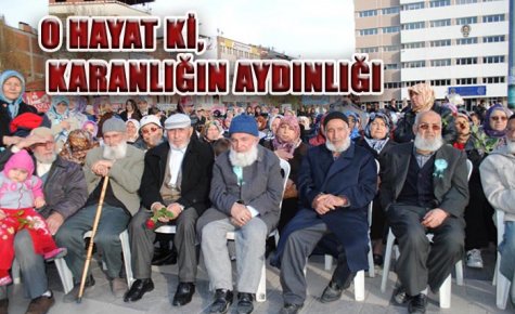 O HAYAT Kİ, KARANLIĞIN AYDINLIĞI