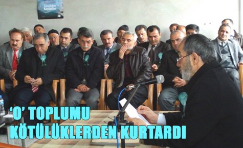 ?O? TOPLUMU KÖTÜLÜKLERDEN KURTARDI