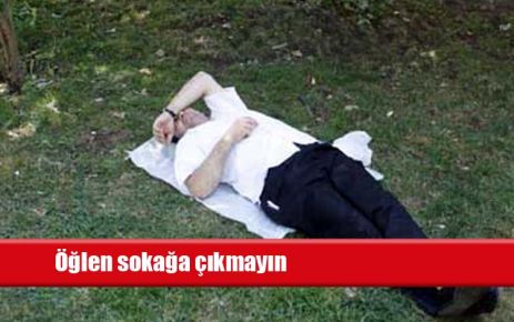 Öğlen sokağa çıkmayın
