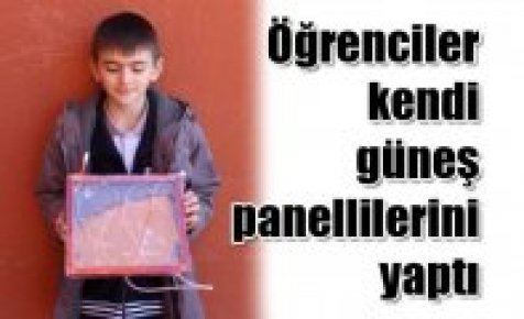 Öğrenciler kendi güneş panellilerini yaptı