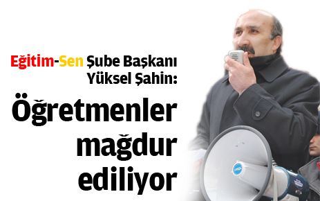 Öğretmenler mağdur ediliyor