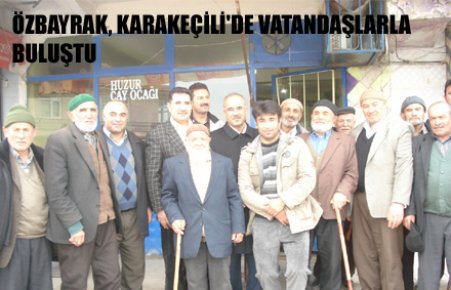 ÖZBAYRAK, SORUNLARI DİNLEDİ