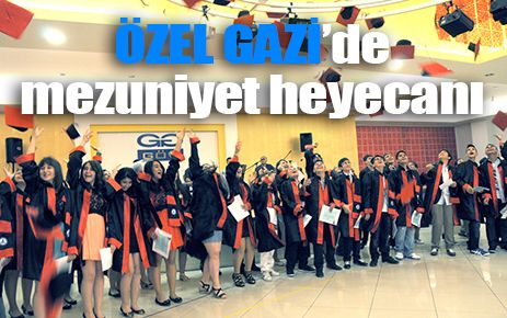 Özel Gazi?de mezuniyet heyecanı