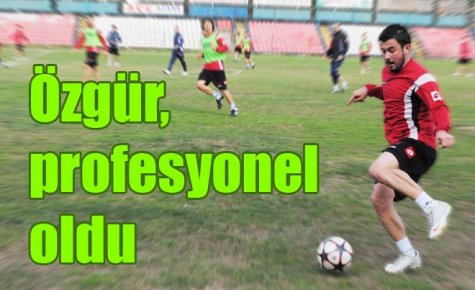 Özgür, profesyonel oldu