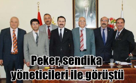 Peker, sendika yöneticileri ile görüştü
