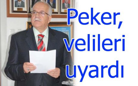 Peker, velileri uyardı