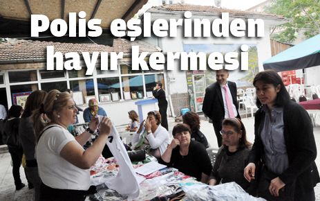Polis eşlerinden hayır kermesi