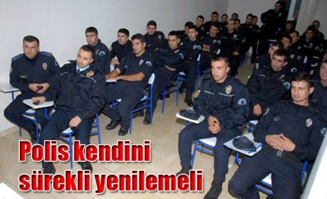 Polis kendini sürekli yenilemeli