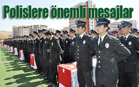 Polislere çok önemli mesajlar verildi