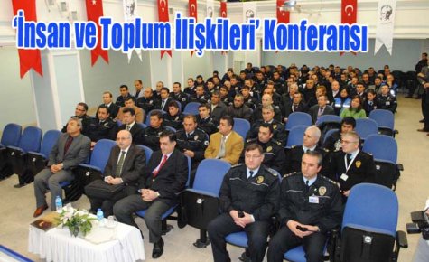 Polislere ?İnsan ve Toplum İlişkileri? Konferansı 