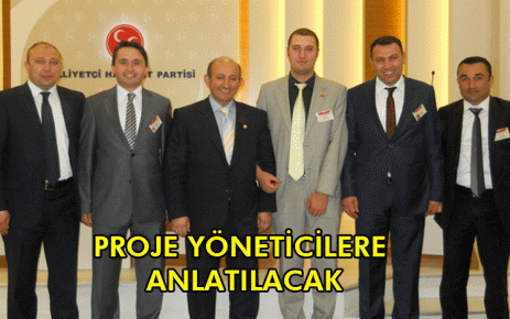 PROJE YÖNETİCİLERE ANLATILACAK
