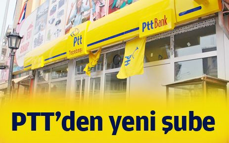 PTT?den bir şube daha
