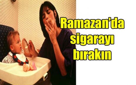 Ramazan?da sigarayı bırakın 