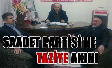 SAADET PARTİSİ?NE TAZİYE AKINI