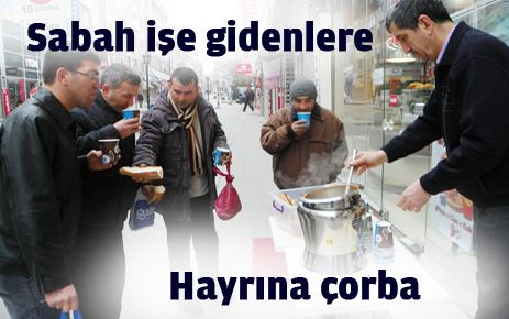Sabah işe gidenlere hayrına çorba dağıtıyor
