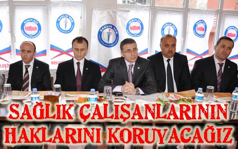 Sağlık çalışanlarının haklarını koruyacağız