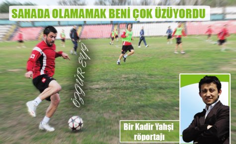 SAHADA OLAMAMAK BENİ ÇOK ÜZÜYORDU