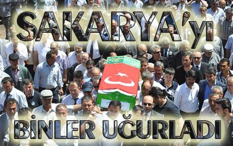 Sakarya?yı binler uğurladı