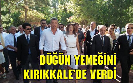 Saran?ın  düğün yemeği Kırıkkale?de yenildi