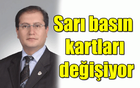 Sarı basın kartları değişiyor