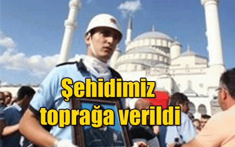 Şehidimiz toprağa verildi