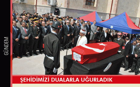Şehidimizi dualarla uğurladık