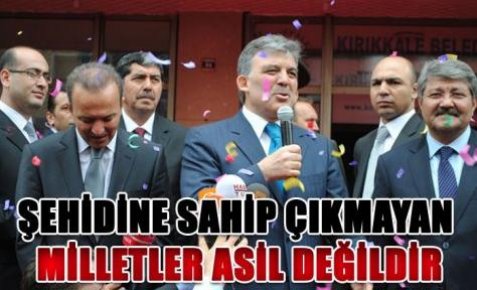 ŞEHİDİNE SAHİP ÇIKMAYAN MİLLETLER ASİL DEĞİLDİR