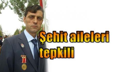 Şehit aileleri tepkili