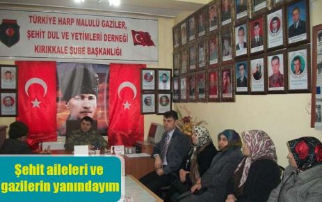 Şehit aileleri ve gazilerin yanındayım