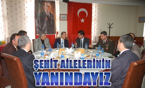 ŞEHİT AİLELERİNİN YANINDAYIZ