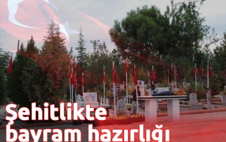 Şehitlikte bayram hazırlığı