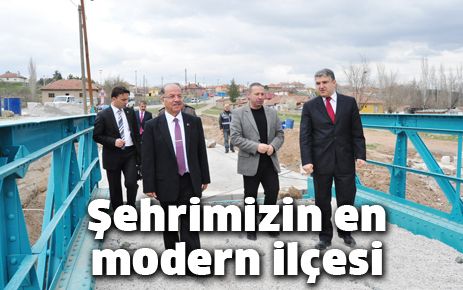 Şehrimizin en modern ilçesi