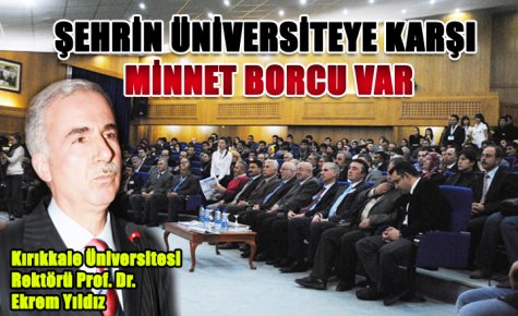 ŞEHRİN ÜNİVERSİTEYE KARŞI MİNNET BORCU VAR