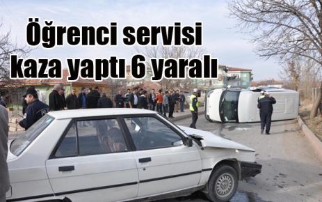 Servisi kaza yaptı 6 yaralı