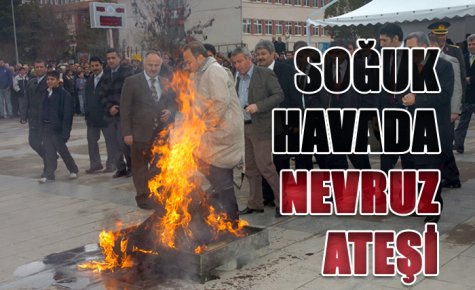SOĞUK HAVADA NEVRUZ ATEŞİ