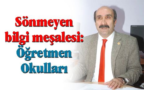 Sönmeyen bilgi meşalesi ?Öğretmen Okulları?