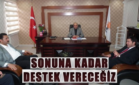 SONUNA KADAR DESTEK VERECEĞİZ