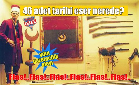 SORUYORUZ! TARİHİ ESERLER NEREDE?