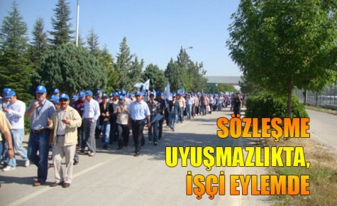 SÖZLEŞME UYUŞMAZLIKTA, İŞÇİ EYLEMDE 