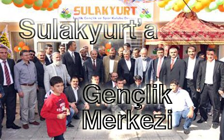 Sulakyurt`ta Gençlik Merkezi hizmete girdi