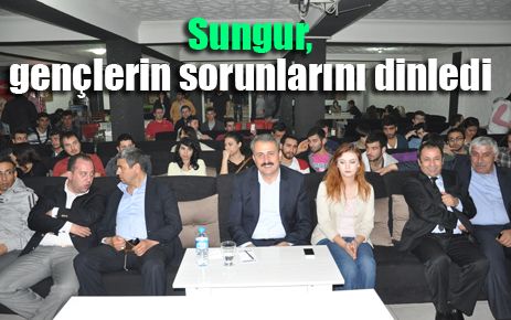 Sungur, gençlerin sorunlarını dinledi
