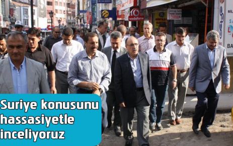 Suriye konusunu hassasiyetle inceliyoruz 