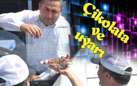 Sürücülere çikolata ve uyarı