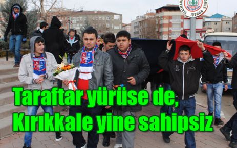 Taraftar yürüse de, Kırıkkale yine sahipsiz 