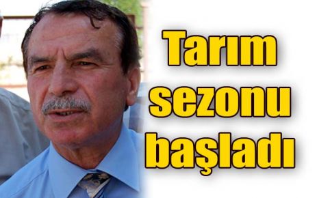 Tarım sezonu başladı