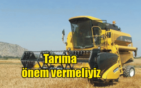 Tarıma önem vermeliyiz
