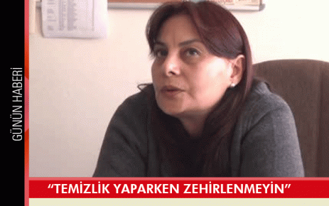 ?Temizlik yaparken zehirlenmeyin?